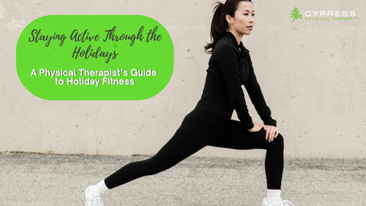 Staying Active Through the Holidays: A Physical Therapist’s Guide to Holiday Fitness