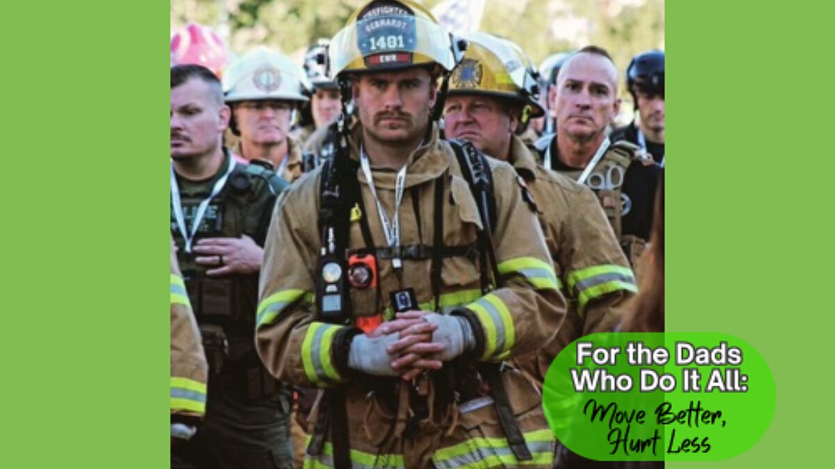 For the Dads Who Do It All: Move Better, Hurt Less